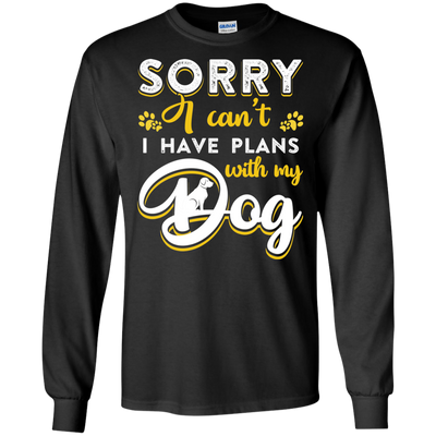 Sorry I Can't I Have Plans With My Dog-T-Shirt & Hoodie-Long Sleeve T-Shirt-Black