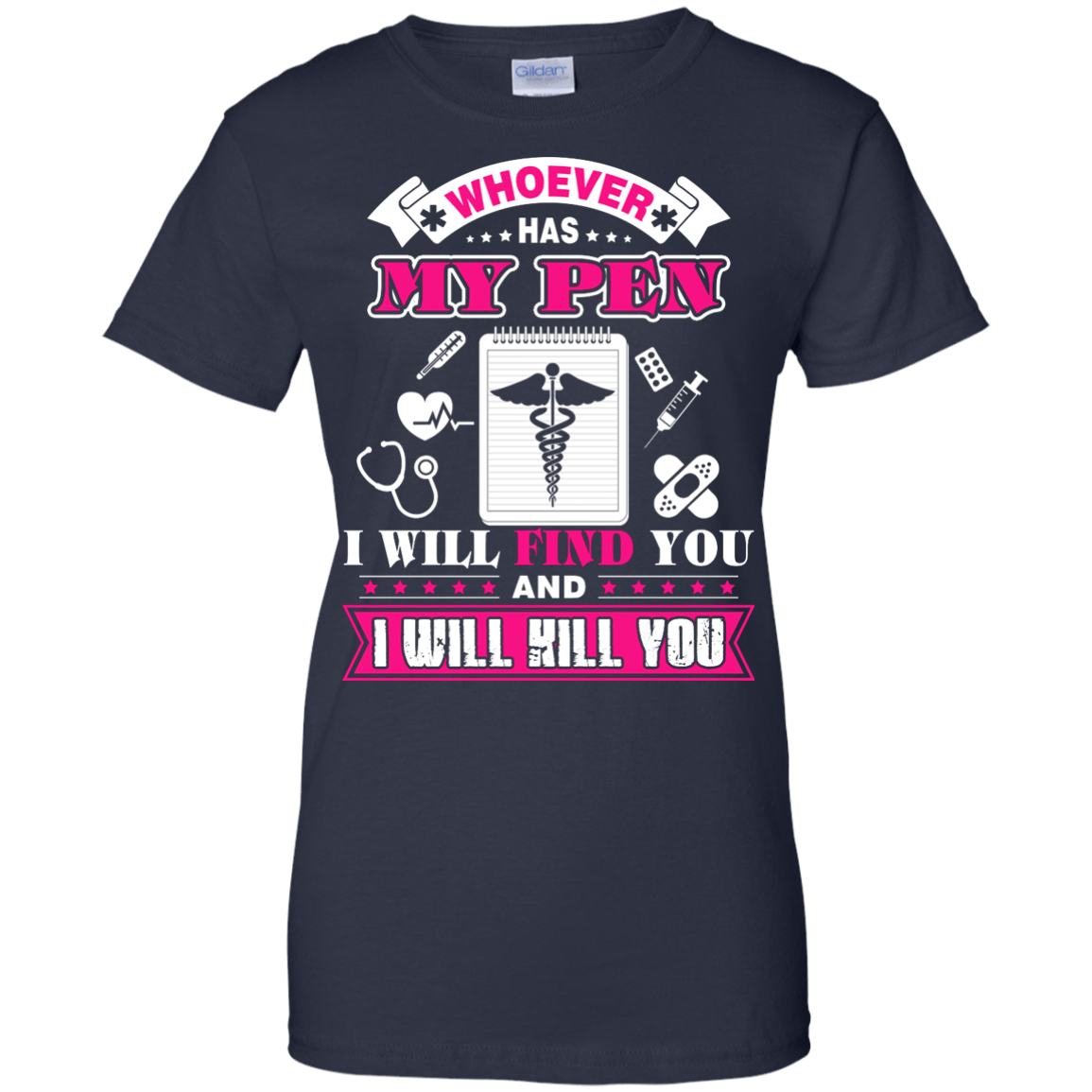 Whoever Has My Pen I Will Find You And I Will Kill You-T-Shirt & Hoodie-Women's T-Shirt-Navy