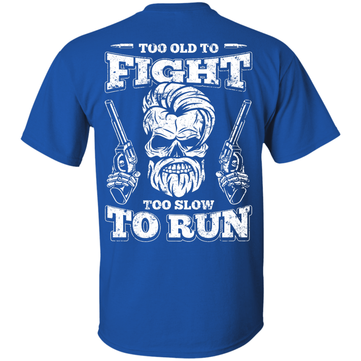 Too Old To Fight Too Slow To Run-T-Shirt & Hoodie-Classic T-Shirt-Royal