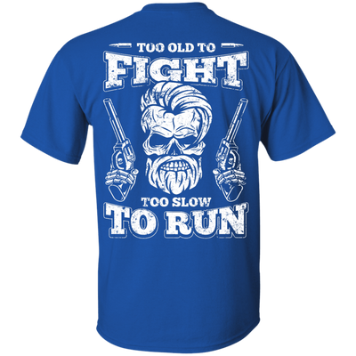 Too Old To Fight Too Slow To Run-T-Shirt & Hoodie-Classic T-Shirt-Royal