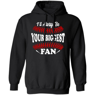 I'll Always Be Your Biggest Fan Baseball-T-Shirt & Hoodie-Pullover Hoodie-Black