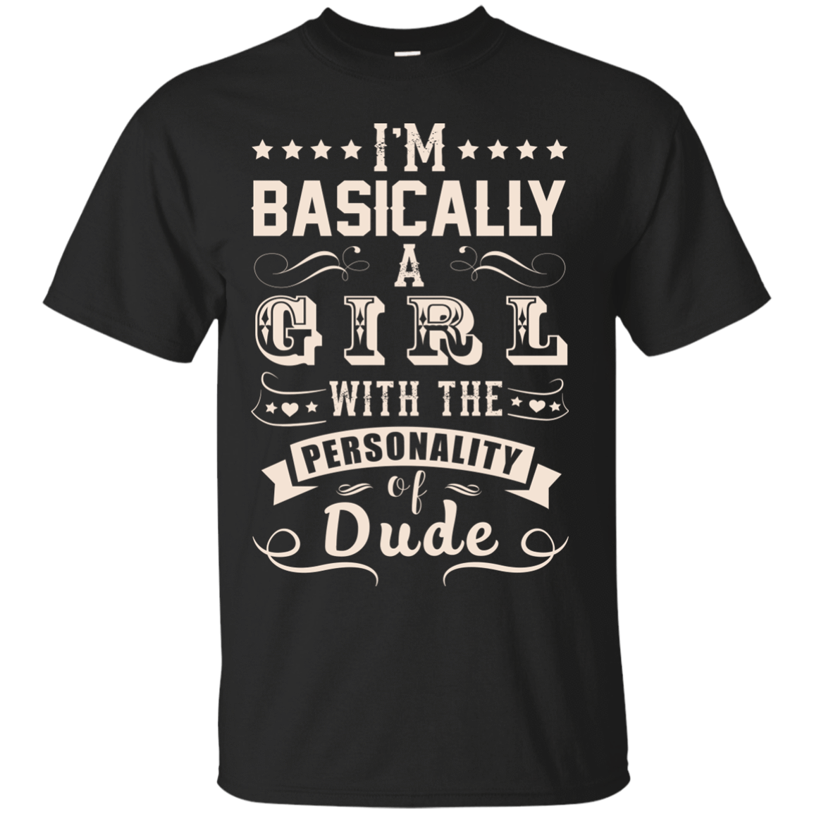 I'm Basically A Girl With The Personality Of Dude-T-Shirt & Hoodie-Classic T-Shirt-Black
