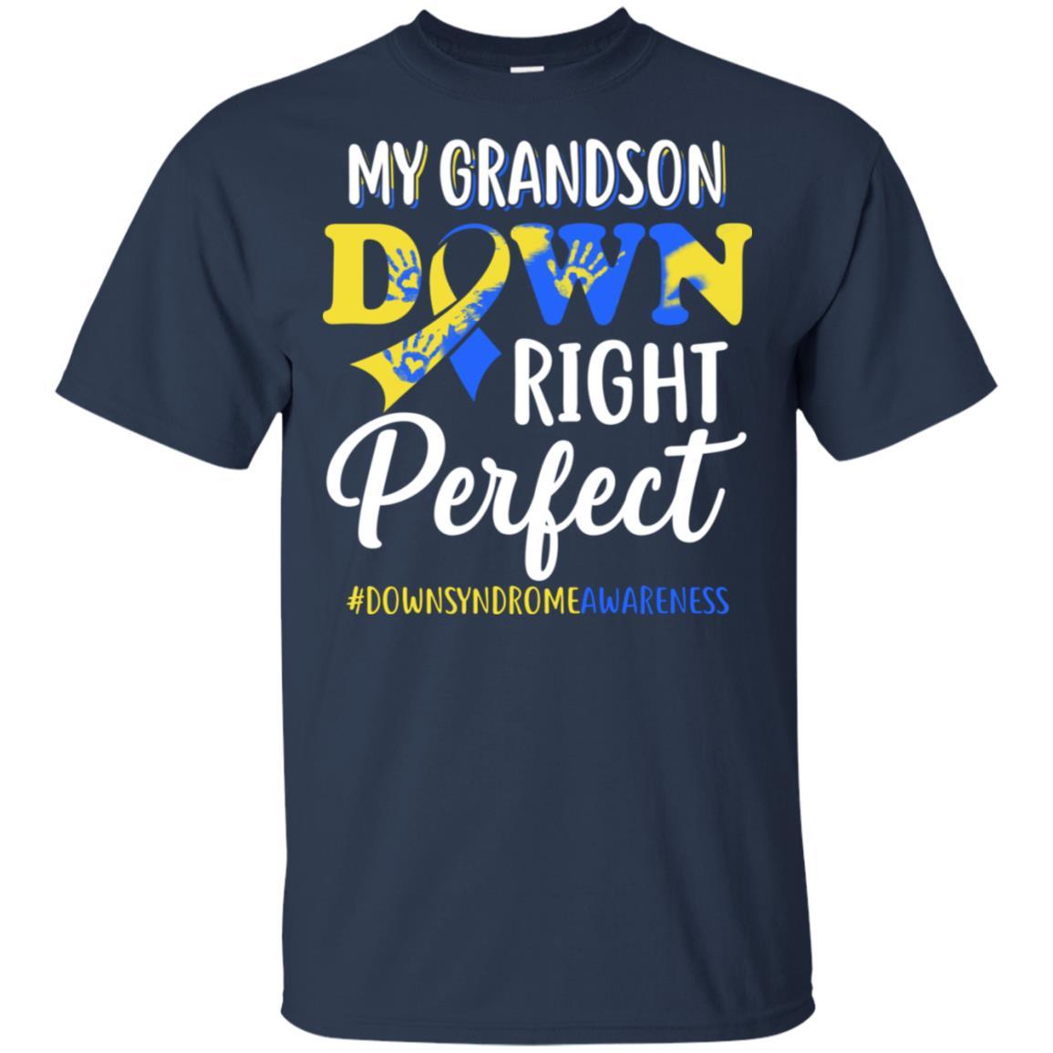 My Grandson Down Syndrome Awareness Down Right Perfect-T-Shirt & Hoodie-Classic T-Shirt-Navy