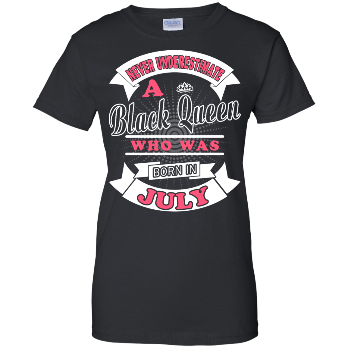 Never Underestimate A Black Queen Who Was Born In July-T-Shirt & Hoodie-Women's T-Shirt-Black