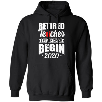 Retired Teacher Let Recess Begin 2020 Retirement-T-Shirt & Hoodie-Pullover Hoodie-Black