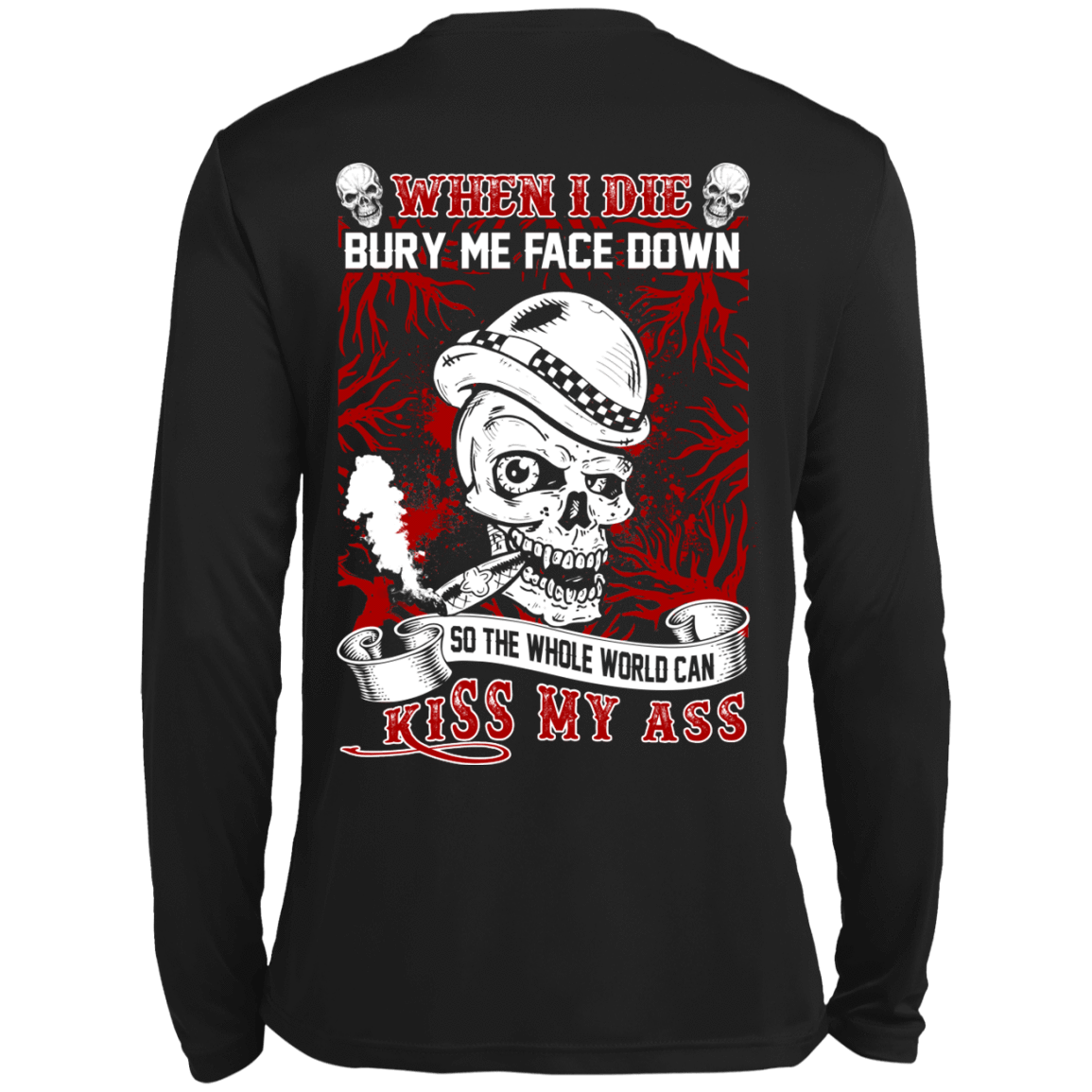 When I Die BURY ME FACE DOWN-T-Shirt & Hoodie-Long Sleeve T-Shirt-Black