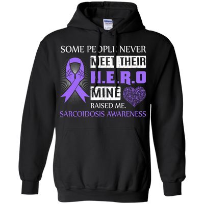 Sarcoidosis Awareness Some People Never Meet Hero-T-Shirt & Hoodie-Pullover Hoodie-Black