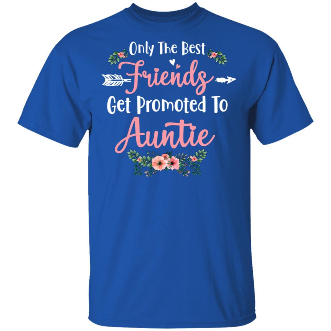 Only The Best Friends Get Promoted To Auntie Gift-T-Shirt & Tank Top-Classic T-Shirt-Royal