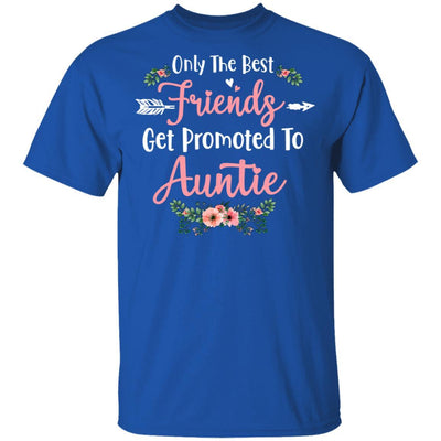 Only The Best Friends Get Promoted To Auntie Gift-T-Shirt & Tank Top-Classic T-Shirt-Royal