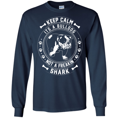 Keep Calm It's A Bulldog Not A Freaking Shark-T-Shirt & Hoodie-Long Sleeve T-Shirt-Navy