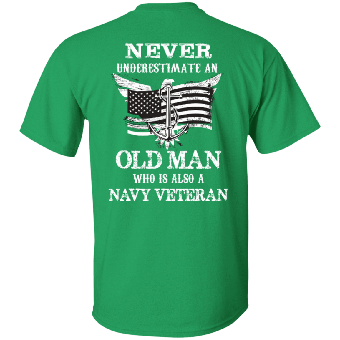 Never Underestimate A Navy Veteran-T-Shirt & Hoodie-Classic T-Shirt-Irish Green