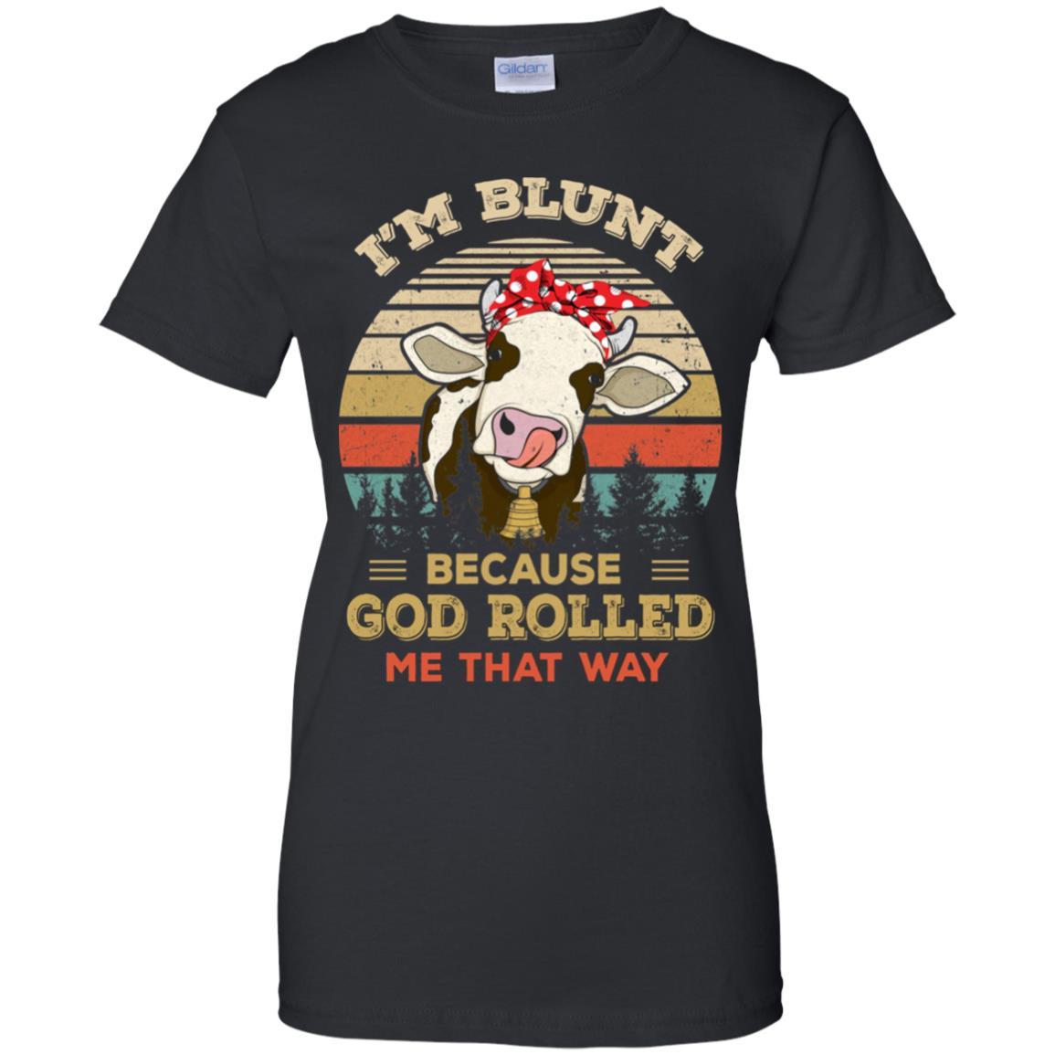 I'm Blunt Because God Rolled Me That Way Cow-T-Shirt & Hoodie-Women's T-Shirt-Black