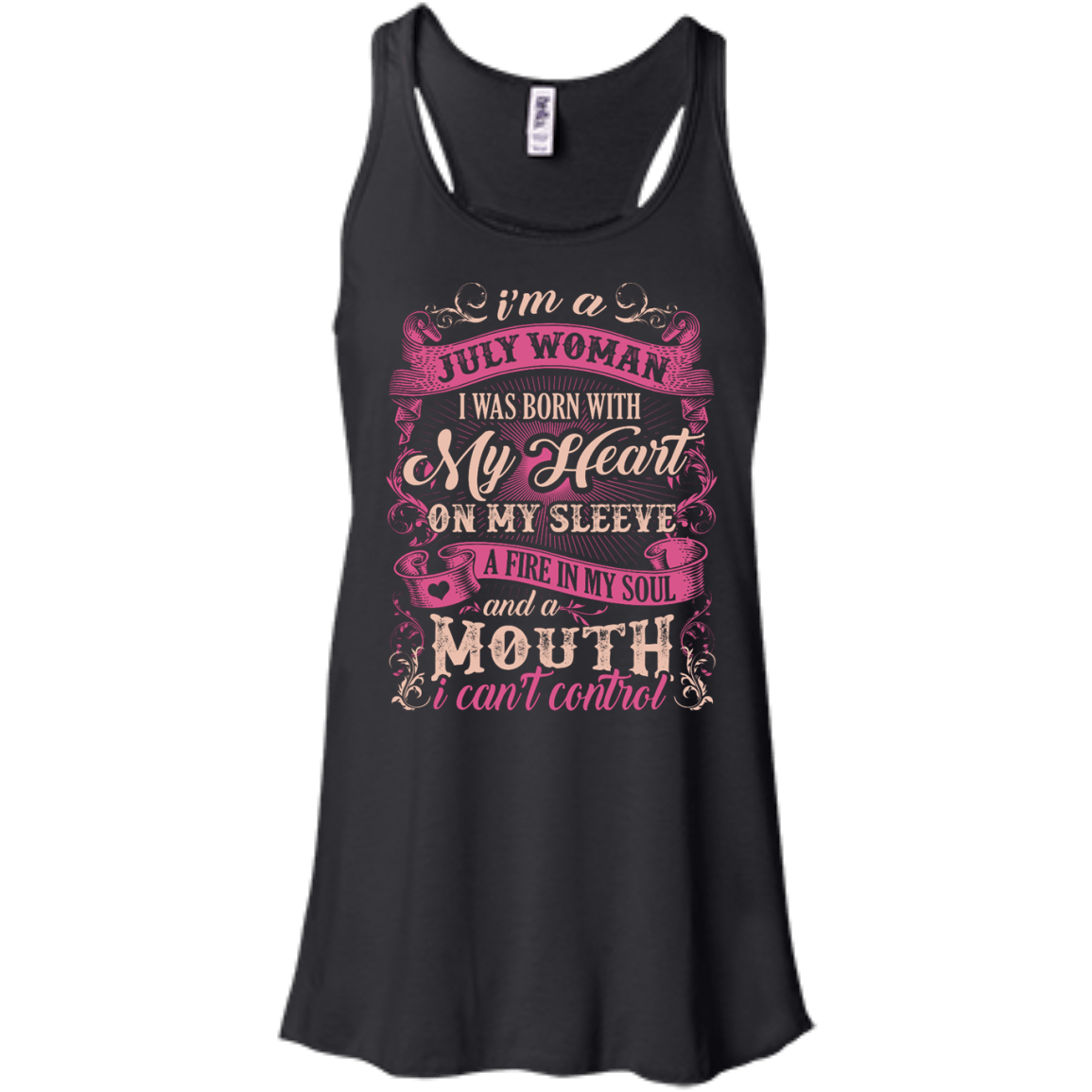 I Am A July Woman I Was Born With My Heart On My Sleeve-T-Shirt & Hoodie-Women's Flowy Racerback Tank-Black