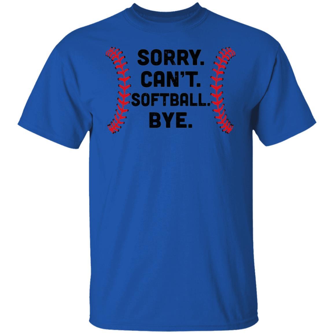Sorry Can't Softball Bye Funny Softball Player Gift For Team-T-Shirt & Hoodie-Classic T-Shirt-Royal