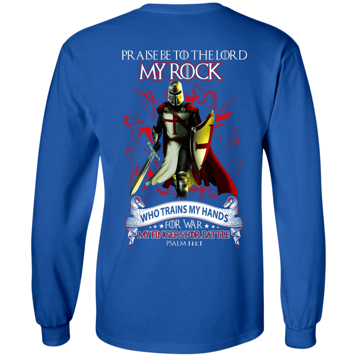 Praise The Lord My Rock Who Trains My Hands For War-T-Shirt & Hoodie-Long Sleeve T-Shirt-Royal