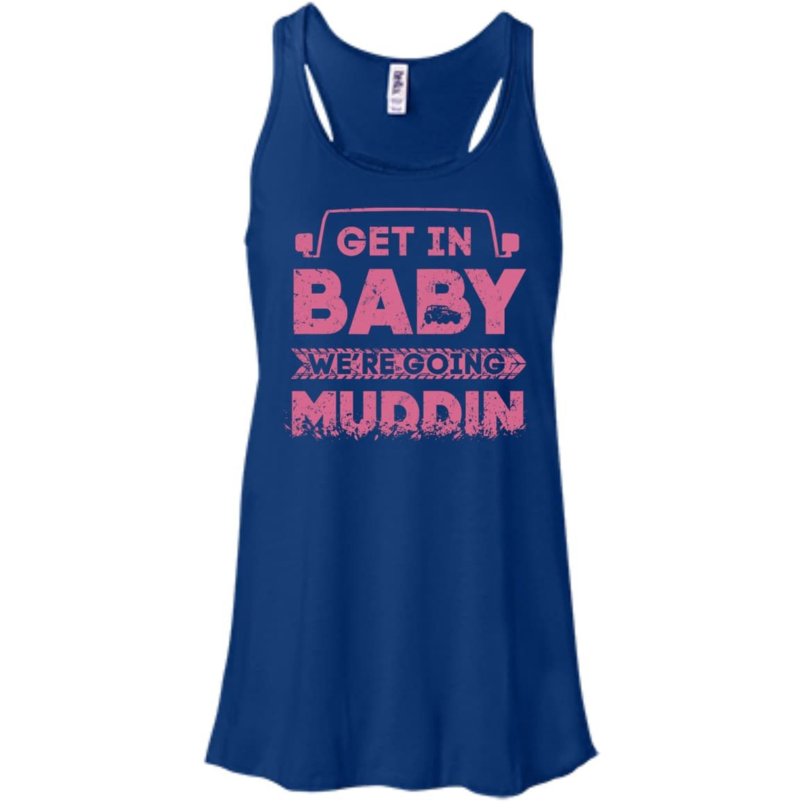 Get In Baby We're Going Muddin-T-Shirt & Hoodie-Women's Flowy Racerback Tank-True Royal