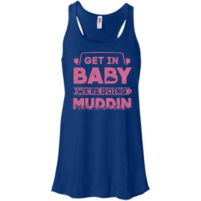 Get In Baby We're Going Muddin-T-Shirt & Hoodie-Women's Flowy Racerback Tank-True Royal