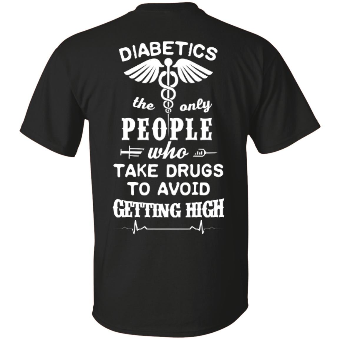 Who Take Drugs To Avoid Diabetics-T-Shirt & Hoodie-Classic T-Shirt-Black
