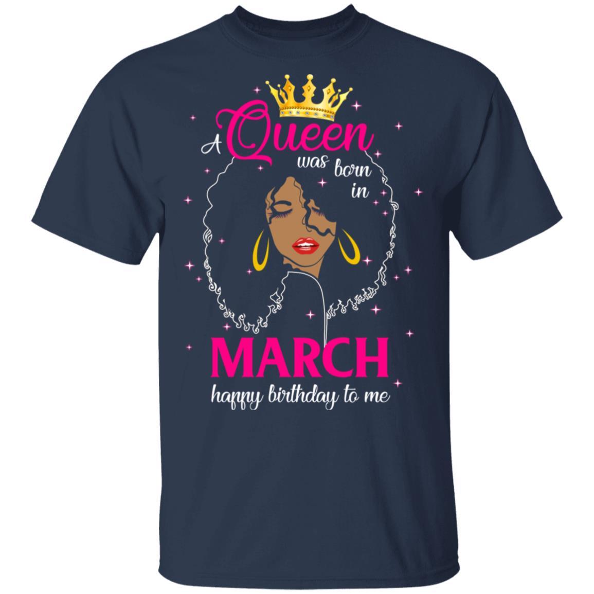 Cool A Queen Was Born In March Happy Birthday To Me Gifts-T-Shirt & Tank Top-Classic T-Shirt-Navy