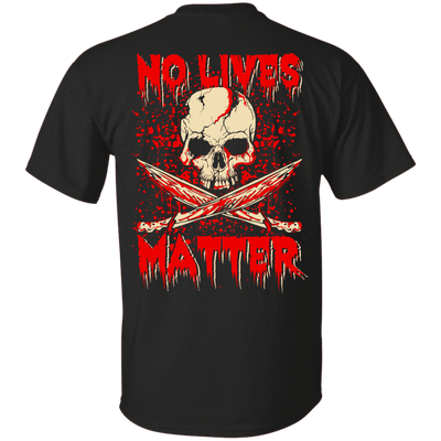 No Lives Matter-T-Shirt & Hoodie-Classic T-Shirt-Black