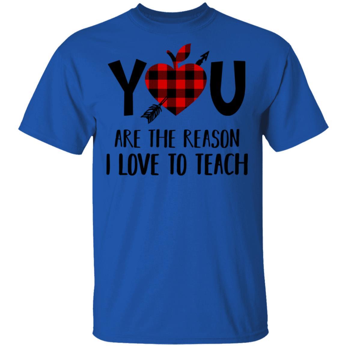 You Are The Reason I Love To Teach Funny Teacher Gift-T-Shirt & Hoodie-Classic T-Shirt-Royal