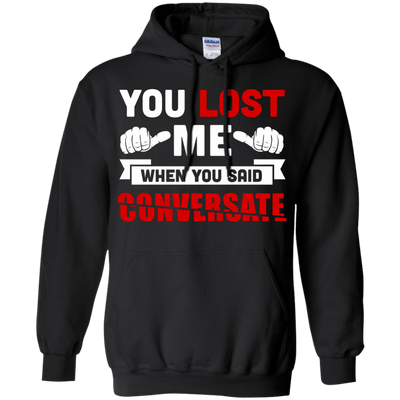 You Lost Me When You Said CONVERSATE-T-Shirt & Hoodie-Pullover Hoodie-Black