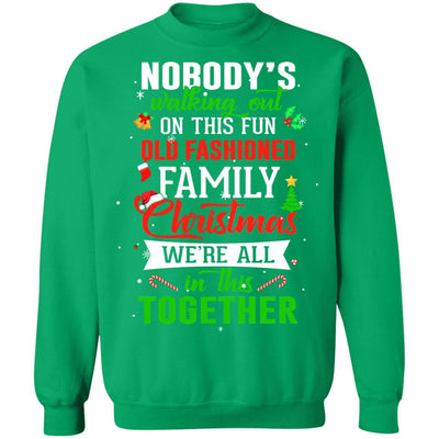 Nobody's Walking Out On This Fun Old Family Christmas Xmas-T-Shirt & Sweatshirt-Crewneck Sweatshirt-Irish Green