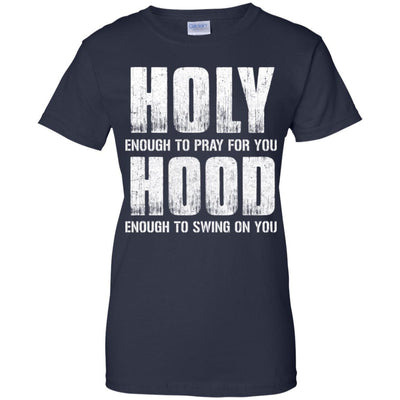 Holy Enough To Pray For You Hood To Swing On You-T-Shirt & Hoodie-Women's T-Shirt-Navy