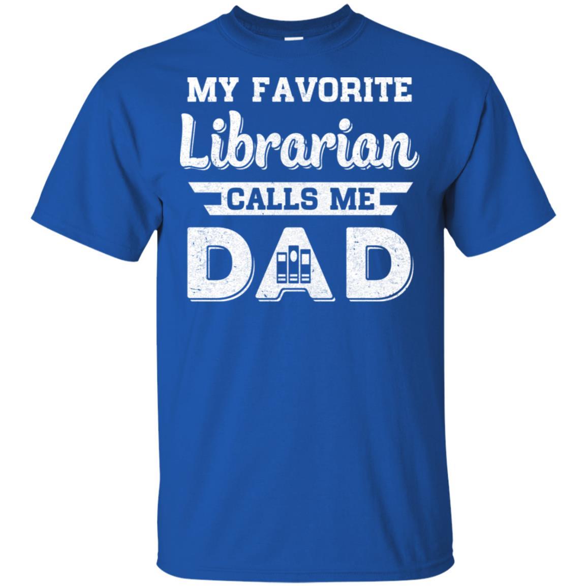 My Favorite Librarian Calls Me Dad Fathers Day Gifts-T-Shirt & Hoodie-Classic T-Shirt-Royal