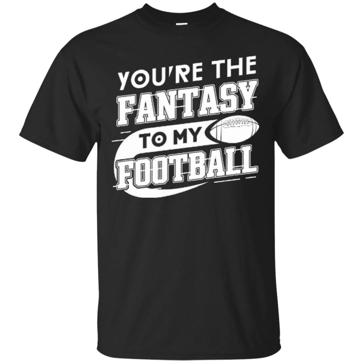 You're The Fantasy To My Football-T-Shirt & Hoodie-Classic T-Shirt-Black