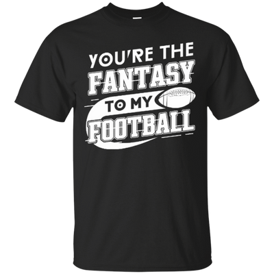 You're The Fantasy To My Football-T-Shirt & Hoodie-Classic T-Shirt-Black