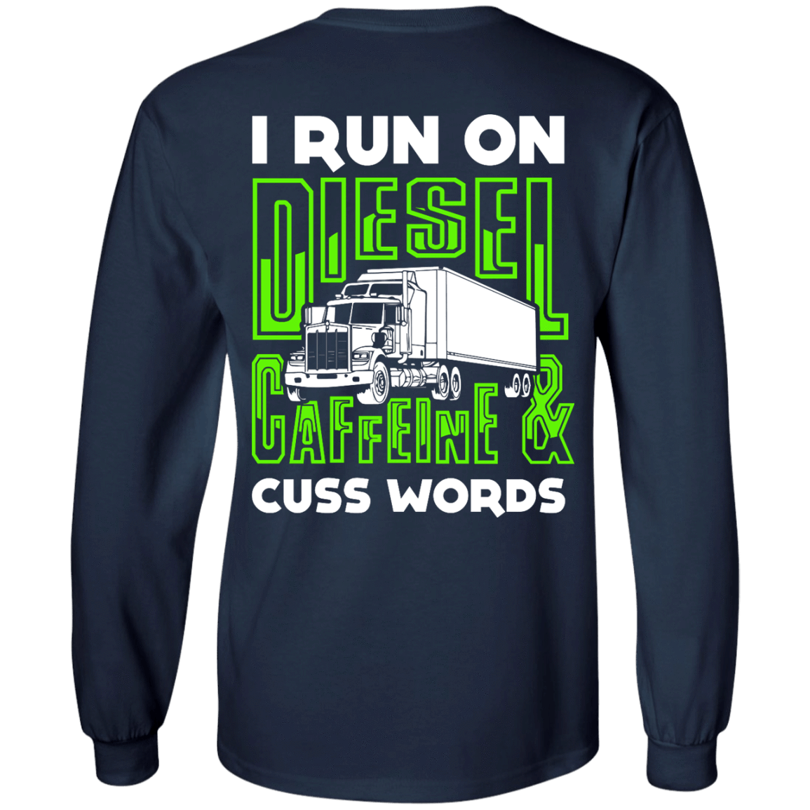 I Run On Diesel Caffeine And Cuss Words-T-Shirt & Hoodie-Long Sleeve T-Shirt-Navy