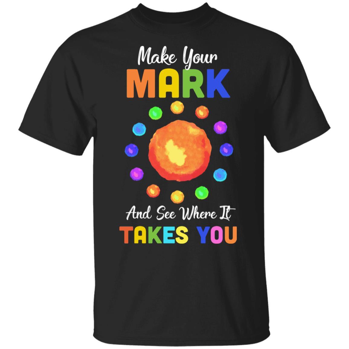 Make Your Mark And See Where It Takes You The Dot 2022