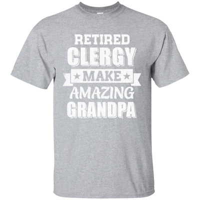 Funny Retired Clergy Make Amazing Grandpa Gifts-T-Shirt & Hoodie-Classic T-Shirt-Sport Grey