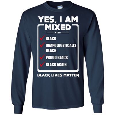 Yes, I Am Mixed Shirt, I'm mixed with Black-T-Shirt & Hoodie-Long Sleeve T-Shirt-Navy