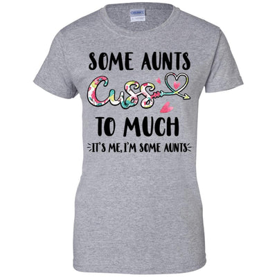 Some Aunts Cuss Too Much It's Me I'm Some Aunts-T-Shirt & Tank Top-Women's T-Shirt-Sport Grey