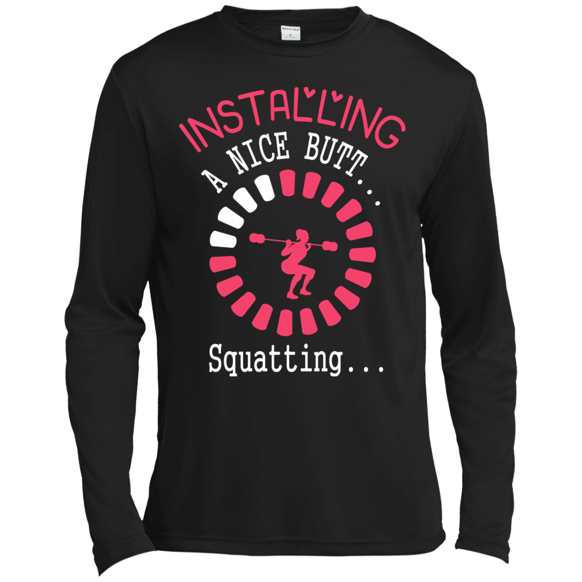 Installing A Nice Butt... Squatting...-T-Shirt & Hoodie-Long Sleeve T-Shirt-Black