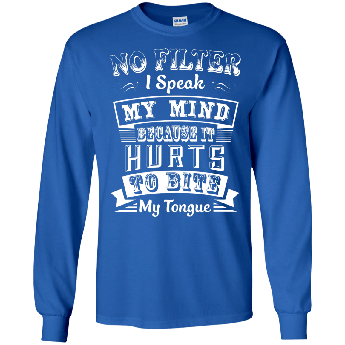 No Filter I Speak My Mind Because It Hurts To Bite My Tongue-T-Shirt & Hoodie-Long Sleeve T-Shirt-Royal