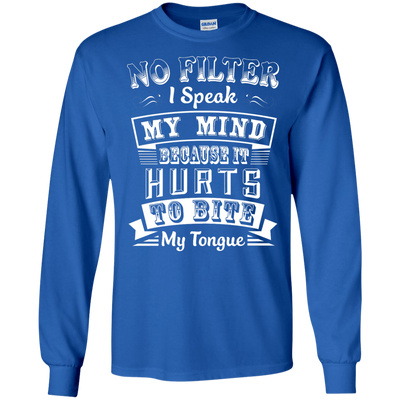 No Filter I Speak My Mind Because It Hurts To Bite My Tongue-T-Shirt & Hoodie-Long Sleeve T-Shirt-Royal