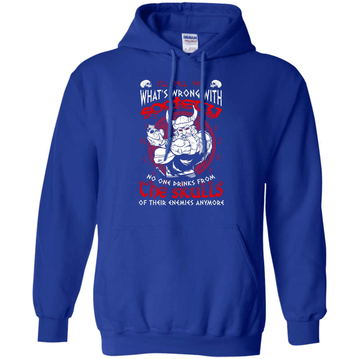 VIKING I'LL TELL YOU What's Wrong With Society-T-Shirt & Hoodie-Pullover Hoodie-Royal