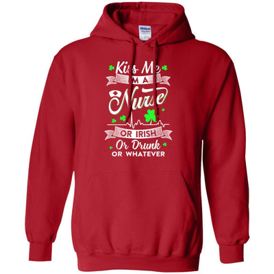 Kiss Me I'm A Nurse Or Irish Or Drunk Or Whatever-T-Shirt & Hoodie-Pullover Hoodie-Red