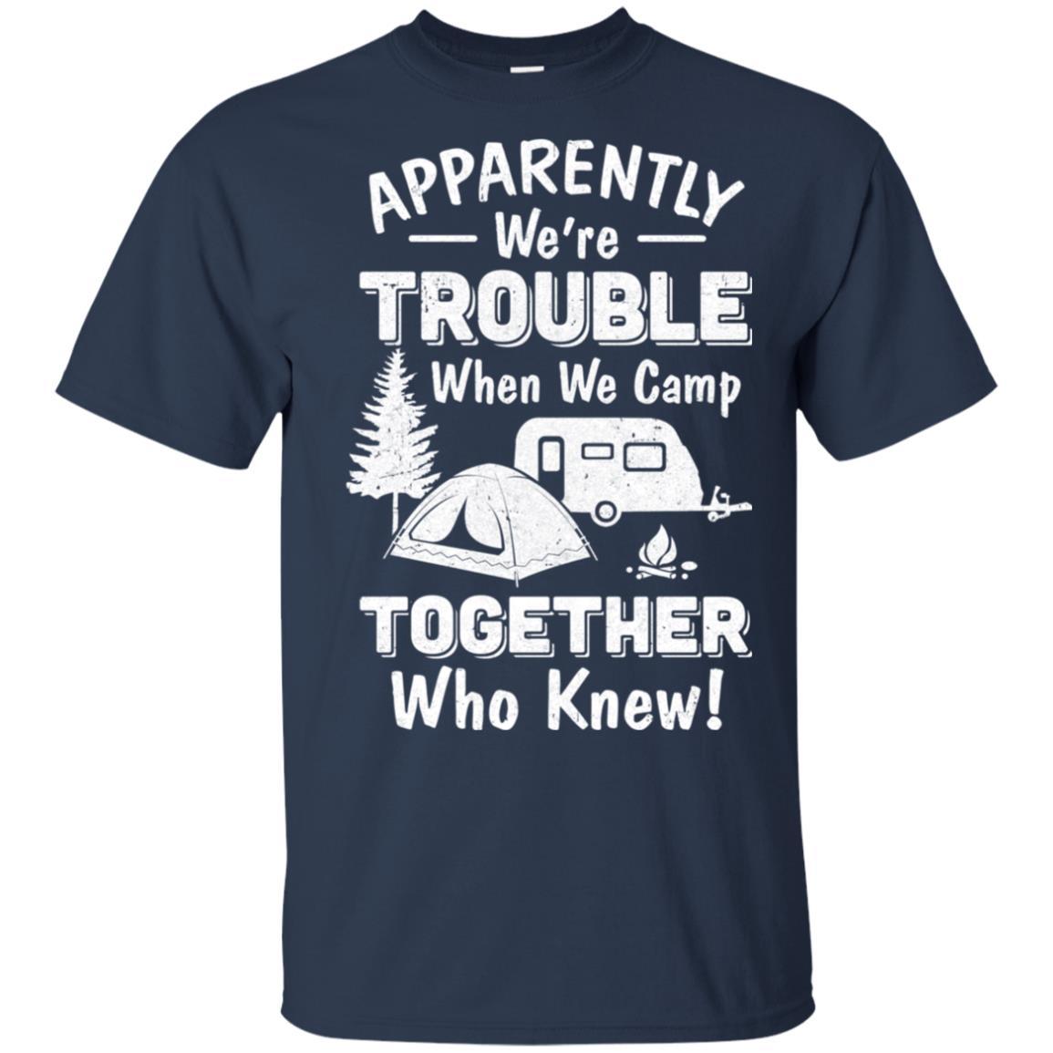 Apparently We're Trouble When We Camp Together-T-Shirt & Hoodie-Classic T-Shirt-Navy