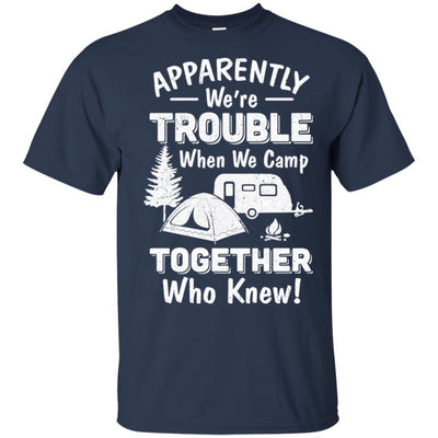 Apparently We're Trouble When We Camp Together-T-Shirt & Hoodie-Classic T-Shirt-Navy