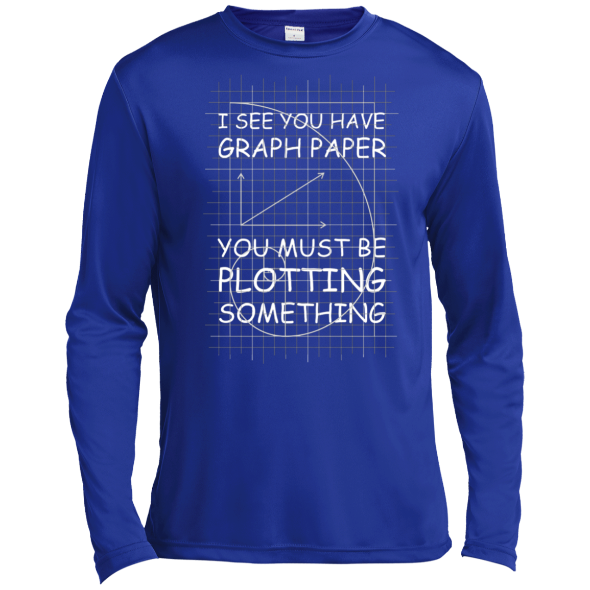 I See You Have Graph Paper Tall Style-T-Shirt & Hoodie-Long Sleeve T-Shirt-True Royal
