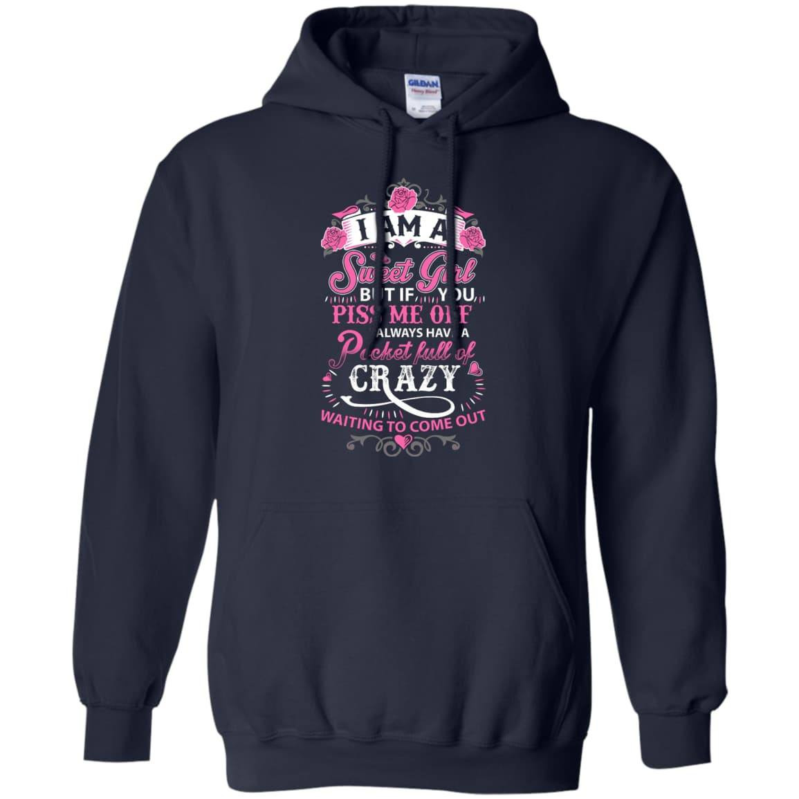 I Am A Sweet Girl I Always Have A Pocket Full Of Crazy-T-Shirt & Hoodie-