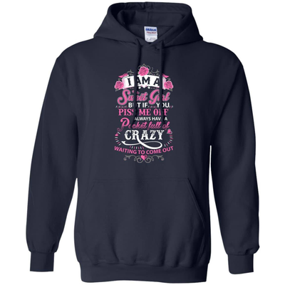 I Am A Sweet Girl I Always Have A Pocket Full Of Crazy-T-Shirt & Hoodie-