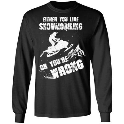 Either You Like Snowmobiling Or You're Wrong Snowmobile-T-Shirt & Hoodie-Long Sleeve T-Shirt-Black