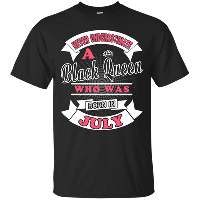 Never Underestimate A Black Queen Who Was Born In July-T-Shirt & Hoodie-Classic T-Shirt-Black