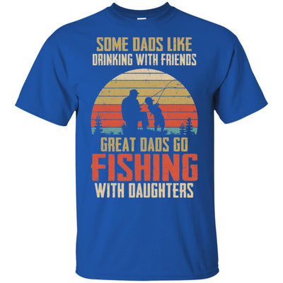 Dads Like Drinking Great Dads Go Fishing With Daughters-T-Shirt & Hoodie-Classic T-Shirt-Royal