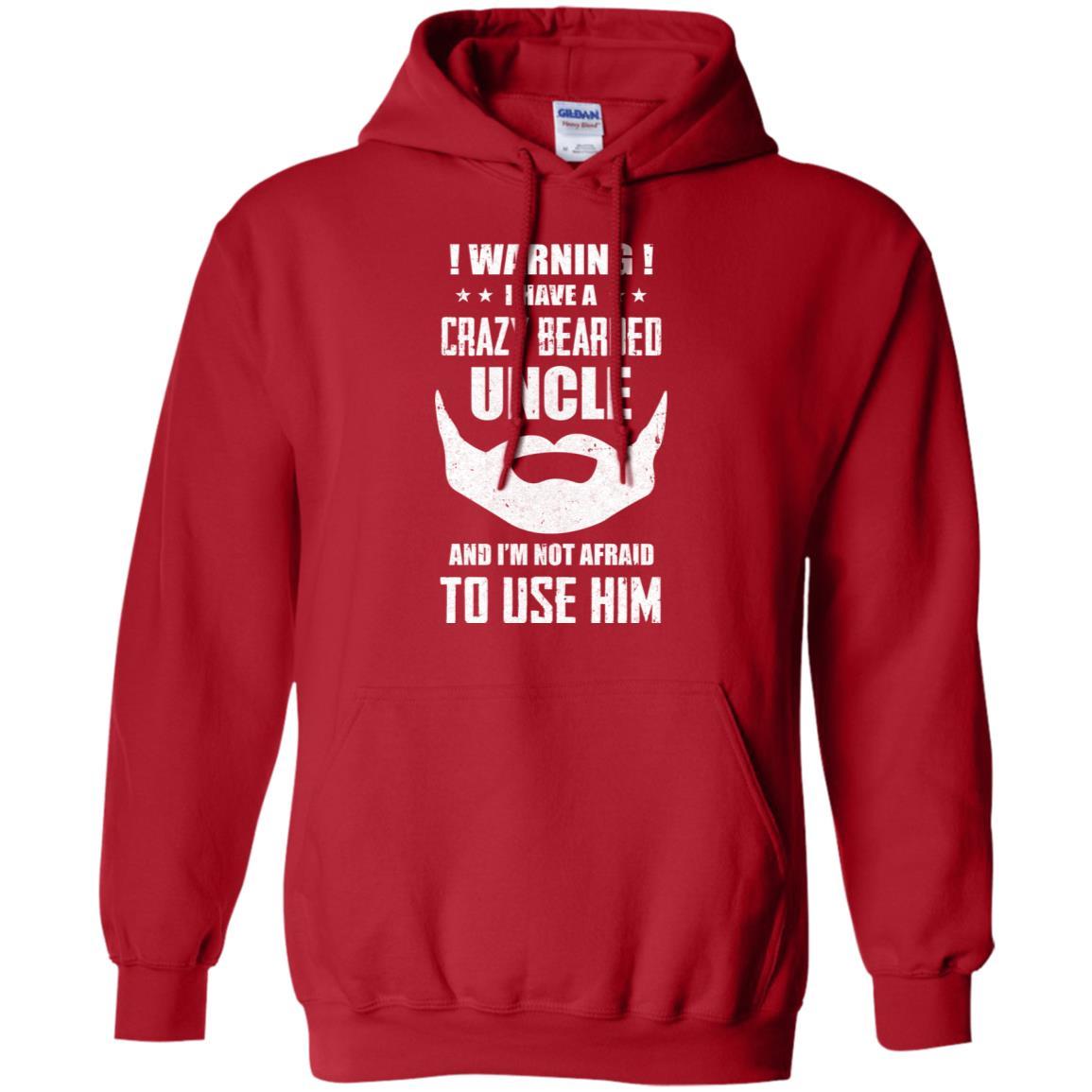 I Have A Crazy Bearded Uncle I'm Not Afraid Use Him-T-Shirt & Hoodie-Pullover Hoodie-Red